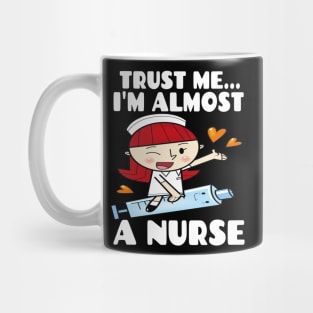 Trust me I'm almost a nurse - nursing student school LVN RN nurse practitioner Mug